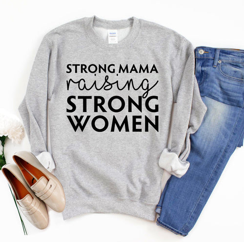 Strong Mama Raising Strong Women Sweatshirt